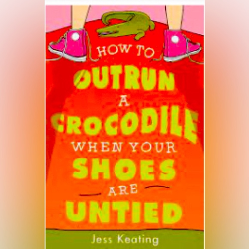 How to Outrun a Crocodile when your Shoes are Untied book by Jess Keating